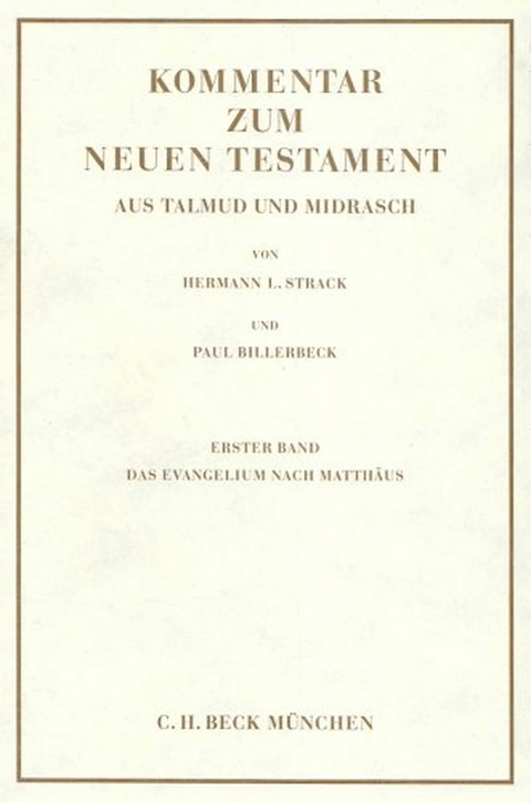 Kommentar zum Neuen Testament aus Talmud und Midrasch  Bd. 1: Das Evangelium nach Matth&auml;us -  Hermann L. Strack,  Paul Billerbeck