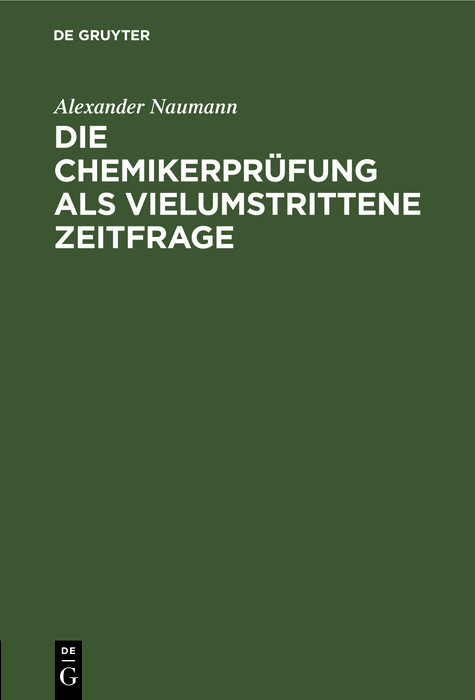 Die Chemikerpr&uuml;fung als vielumstrittene Zeitfrage - Alexander Naumann