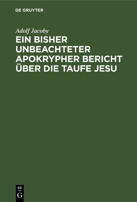 Ein bisher unbeachteter apokrypher Bericht &uuml;ber die Taufe Jesu - Adolf Jacoby