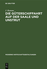 Die G&uuml;terschiffahrt auf der Saale und Unstrut - J. Remme