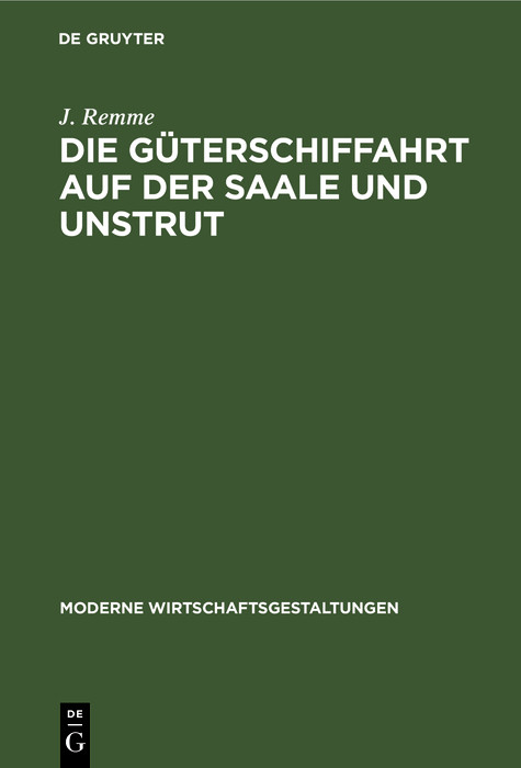 Die G&uuml;terschiffahrt auf der Saale und Unstrut - J. Remme