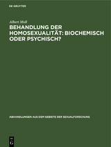 Behandlung der Homosexualit&auml;t: biochemisch oder psychisch? - Albert Moll