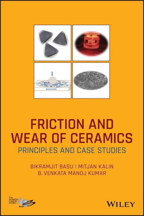 Friction and Wear of Ceramics - Bikramjit Basu, Mitjan Kalin, B. V. Manoj Kumar