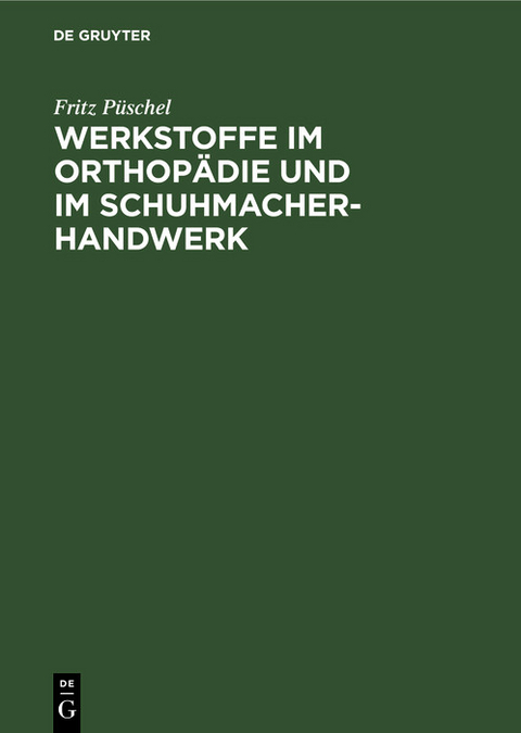 Werkstoffe im Orthop&auml;die und im Schuhmacher-Handwerk - Fritz P&uuml;schel