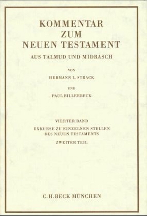 Kommentar zum Neuen Testament aus Talmud und Midrasch  Bd. 4: Exkurse zu einzelnen Stellen des Neuen Testaments -  Hermann L. Strack,  Paul Billerbeck