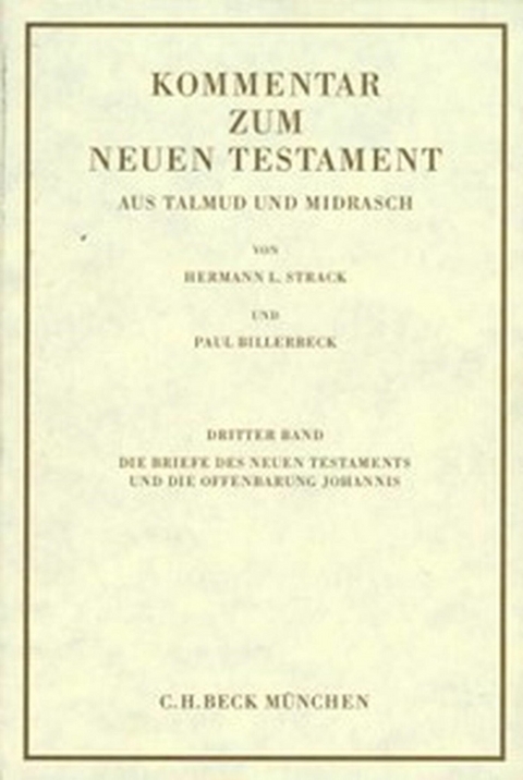 Kommentar zum Neuen Testament aus Talmud und Midrasch  Bd. 3: Die Briefe des Neuen Testaments und die Offenbarung Johannis -  Paul Billerbeck