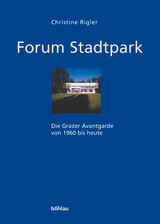 Forum Stadtpark - Die Grazer Avantgarde von 1960 bis heute - 