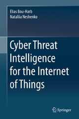 Cyber Threat Intelligence for the Internet of Things - Elias Bou-Harb, Nataliia Neshenko