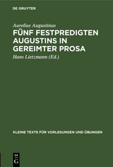 F&uuml;nf Festpredigten Augustins in gereimter Prosa - Aurelius Augustinus