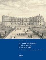 Die franz&ouml;sischen Zeichnungen der Albertina. Vom Barock bis zum beginnenden Rokoko - Heinz Widauer