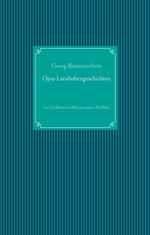 Opas Lausbubengeschichten - Georg Blumenschein