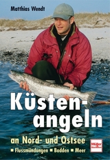K&uuml;stenangeln an Nord- und Ostsee - Matthias Wendt