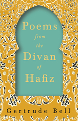 Poems from The Divan of Hafiz - Gertrude Bell