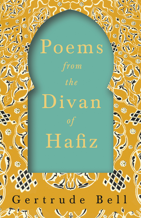 Poems from The Divan of Hafiz - Gertrude Bell