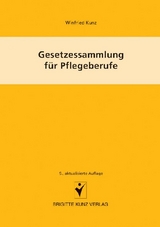 Gesetzessammlung für Pflegeberufe - Winfried Kunz