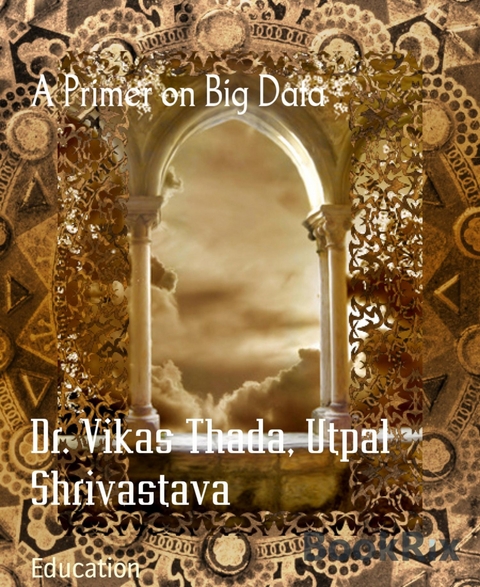 A Primer on Big Data - Utpal shrivastava, Dr. Vikas Thada