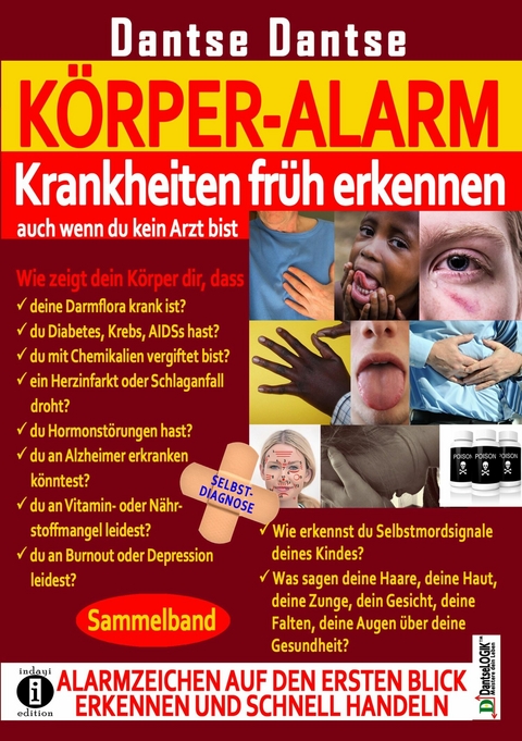 K&ouml;rper-Alarm: Krankheiten fr&uuml;h erkennen, auch wenn du kein Arzt bist! - Sammelband - Guy Dantse