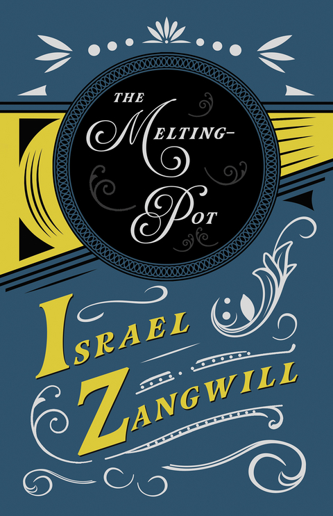 The Melting-Pot - Israel Zangwill, J. A. Hammerton