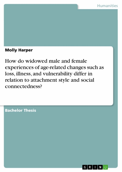 How do widowed male and female experiences of age-related changes such as loss, illness, and vulnerability differ in relation to attachment style and social connectedness? - Molly Harper