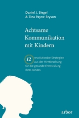 Achtsame Kommunikation mit Kindern - Daniel Siegel, Tina Bryson