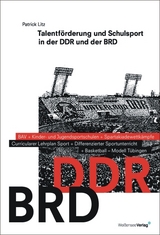 Talentf&ouml;rderung und Schulsport in der DDR und der BRD - Patrick Litz