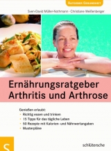 Ern&auml;hrungsratgeber Arthritis und Arthrose - Sven D M&uuml;ller-Nothmann, Christiane Wei&szlig;enberger