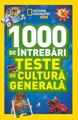 1 000 de &icirc;ntrebări. - Teste de cultură generală - vol. 6 -  National Geographic Society