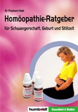Hom&ouml;opathie-Ratgeber Schwangerschaft, Geburt und Stillzeit - Prashant Naik