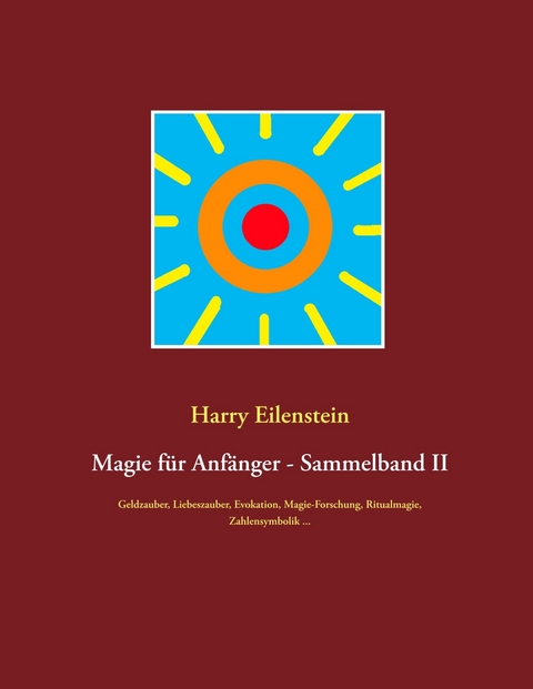 Magie f&uuml;r Anf&auml;nger - Sammelband II - Harry Eilenstein