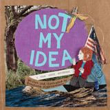 Not My Idea - Anastasia Higginbotham