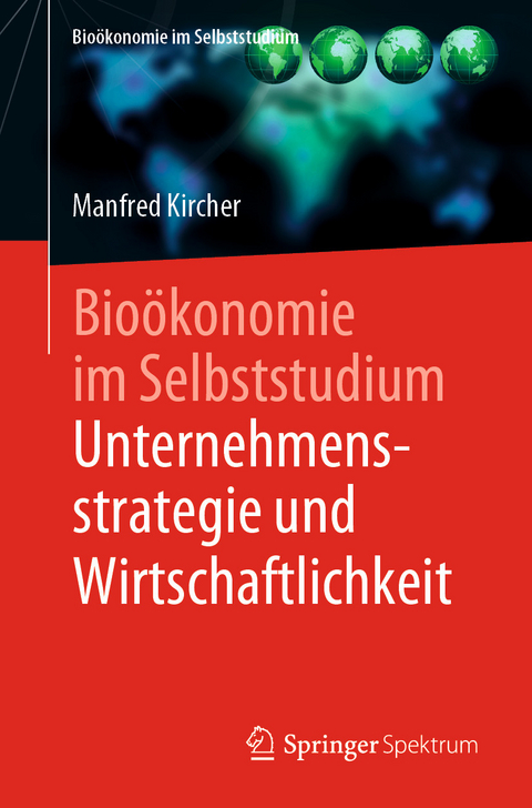 Bio&ouml;konomie im Selbststudium: Unternehmensstrategie und Wirtschaftlichkeit - Manfred Kircher