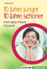 10 Jahre j&uuml;nger, 10 Jahre sch&ouml;ner - Linda Jacobs