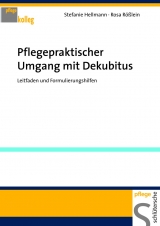 Pflegepraktischer Umgang mit Dekubitus - Stefanie Hellmann, Rosa R&ouml;sslein