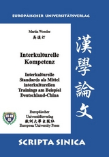 Interkulturelle Kompetenz. Interkulturelle Standards als Mittel interkulturellen Trainings am Beispiel Deutschland-China - Woesler, Martin