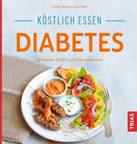 K&ouml;stlich essen Diabetes - Kirsten Metternich von Wolff