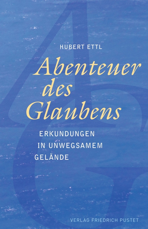 Abenteuer des Glaubens - Hubert Ettl