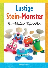 Lustige Stein-Monster f&uuml;r kleine K&uuml;nstler. Basteln mit Steinen aus der Natur. Ab 5 Jahren - Norbert Pautner