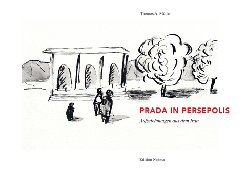 Prada in Persepolis - Thomas A M&uuml;ller