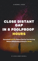 Close Long Distant Relationship Gap in 8 Foolproof Hours - John Knowell, Debby Knowell