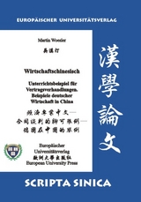 Wirtschaftschinesisch. Unterrichtsbeispiel f&uuml;r Vertragsverhandlungen. Beispiele deutscher Wirtschaft in China - Martin Woesler