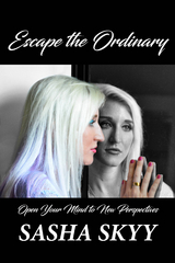 Escape the Ordinary - Sasha Skyy