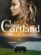 Ein Ku&szlig; F&uuml;r den K&ouml;nig -  Barbara Cartland