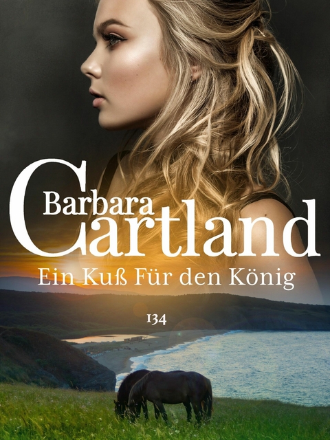 Ein Ku&szlig; F&uuml;r den K&ouml;nig -  Barbara Cartland