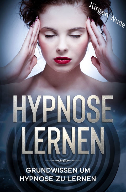 Hypnose lernen - J&uuml;rgen Wude