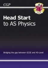 Head Start to AS Physics - for exams until 2015 only - CGP Books; CGP Books