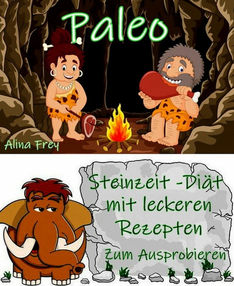 Paleo - die Steinzeit-Di&auml;t - Alina Frey