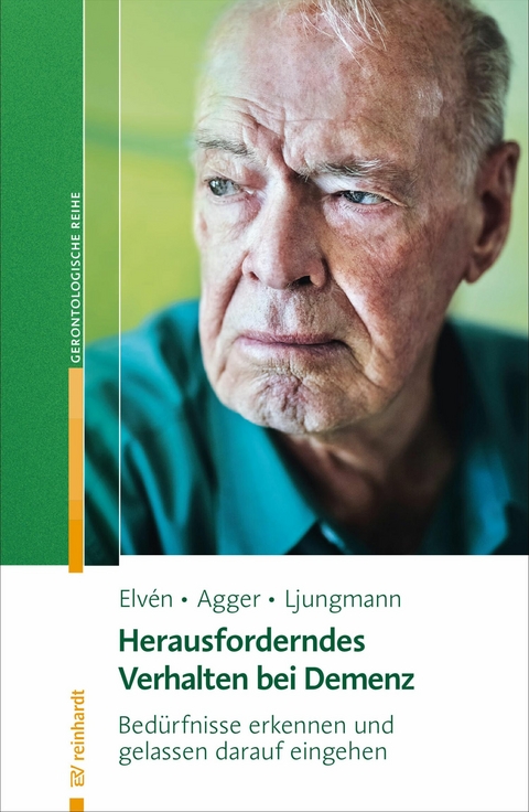 Herausforderndes Verhalten bei Demenz - Charlotte Agger, Iben Ljungmann, Bo Hejlskov Elv&eacute;n