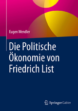Die Politische &Ouml;konomie von Friedrich List - Eugen Wendler