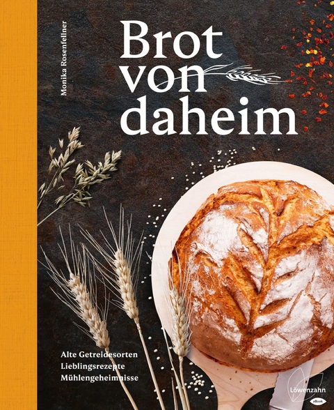 Brot von daheim - Monika Rosenfellner