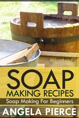 Soap Making Recipes - Angela Pierce